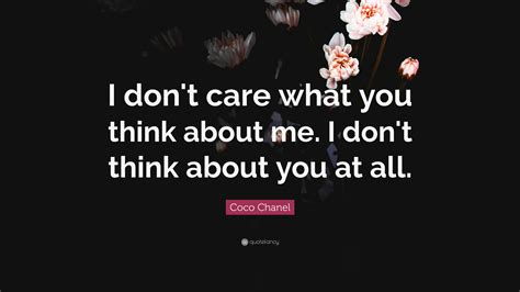 i don't care what you think about me coco chanel|coco chanel philosophy quotes.